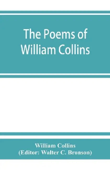 The poems of William Collins by William Collins, Walter C. Bronson