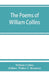 The poems of William Collins by William Collins, Walter C. Bronson