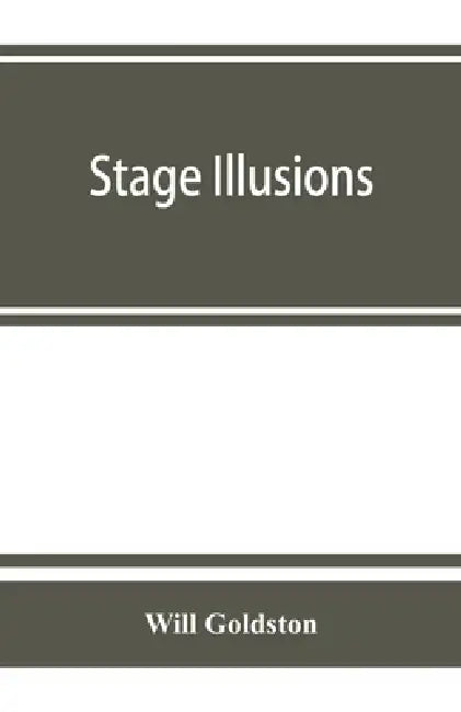 Stage illusions by Will Goldston
