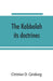 The Kabbalah: its doctrines, development, and literature by Christian D. Ginsburg