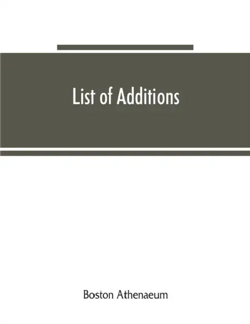 List of additions by Boston Athenaeum
