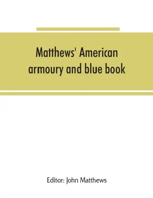 Matthews' American armoury and blue book by John Matthews
