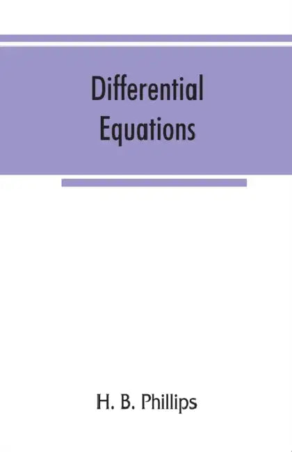 Differential equations by H. B. Phillips