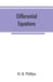 Differential equations by H. B. Phillips