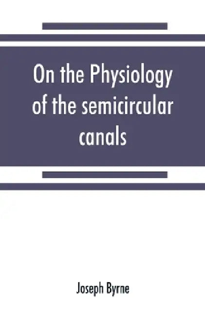 On the physiology of the semicircular canals and their relation to seasickness by Joseph Byrne