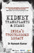 Kidney Transplants and Scams: India’s Troublesome Legacy by Ramesh Kumar, Kumar Ramesh