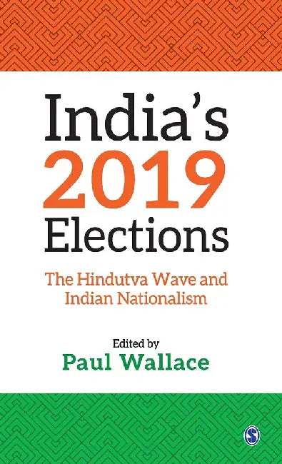 India’s 2019 Elections: The Hindutva Wave and Indian Nationalism by Paul Wallace