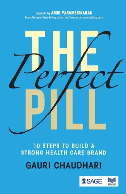The Perfect Pill: 10 Steps to Build a Strong Healthcare Brand