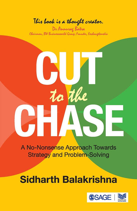 Cut to the Chase: A No-Nonsense Approach Towards Strategy and Problem Solving