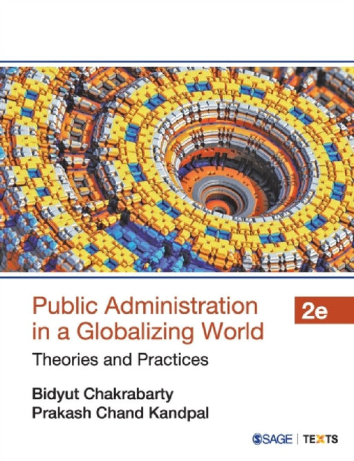 Public Administration in a Globalizing World: Theories and Practices by Bidyut Chakrabarty