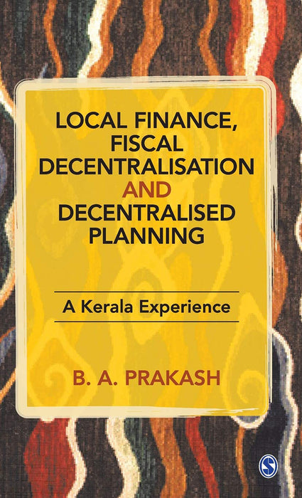 Local Finance Fiscal Decentralisation and Decentralised Planning: A Kerala Experience