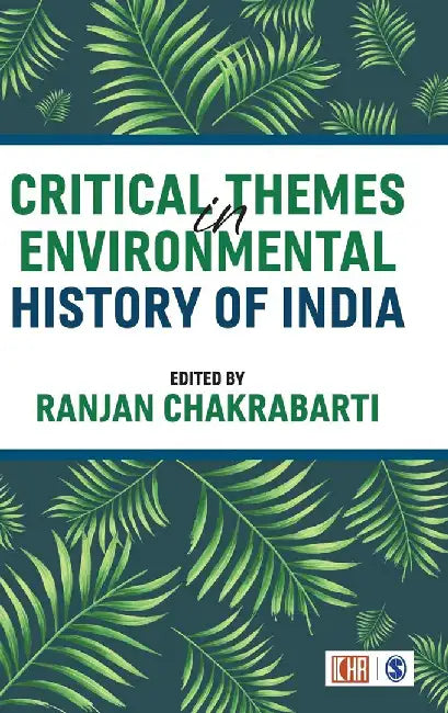Critical Themes in Environmental History of India by Ranjan Chakrabarti