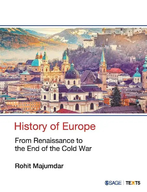History of Europe: From Renaissance to the End of the Cold War by Rohit Majumdar