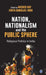 Nation Nationalism and the Public Sphere: Religious Politics in India by Ishita Banerjee- Dube, Avishek Ray