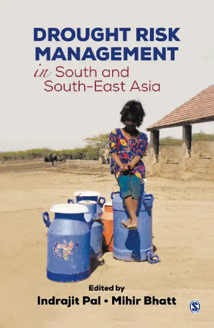 Drought Risk Management in South and South-East Asia by Mihir Bhatt, Indrajit Pal