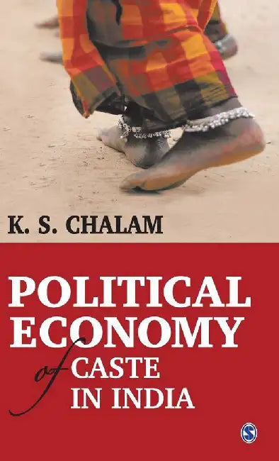 Political Economy of Caste in India by K S. Chalam