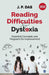 Reading Difficulties and Dyslexia: Essential Concepts and Programs for Improvement by J.P. Das