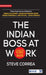 The Indian Boss at Work: Thinking Global Acting Indian by Steve Correa