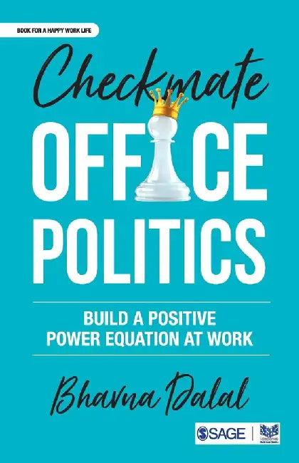 Checkmate Office Politics: Build a Positive Power Equation at Work by Bhavna Dalal