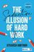 The Seductive Illusion of Hard Work  by Utkarsh Amitabh