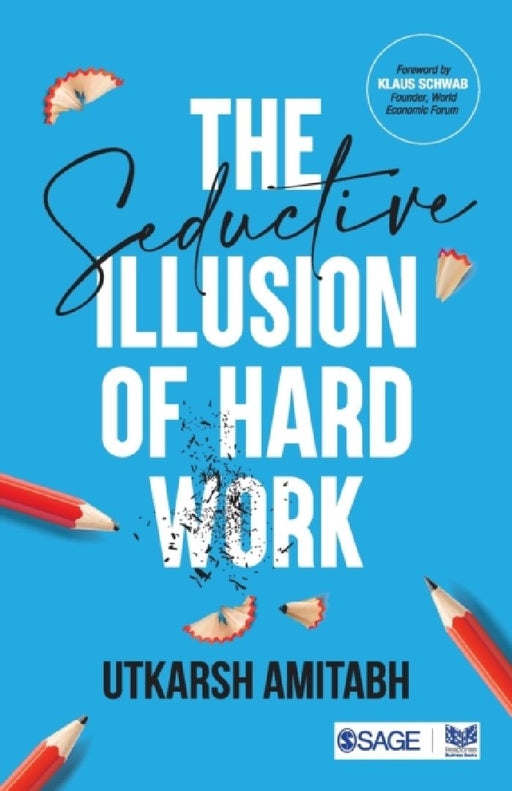 The Seductive Illusion of Hard Work  by Utkarsh Amitabh