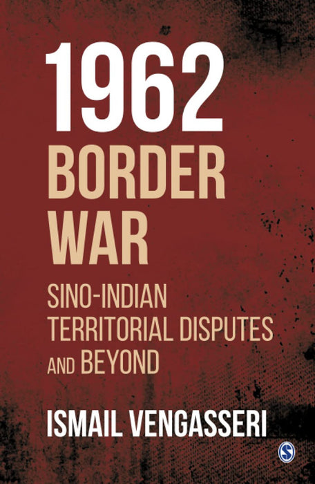 1962 Border War: Sino-Indian Territorial Disputes and Beyond