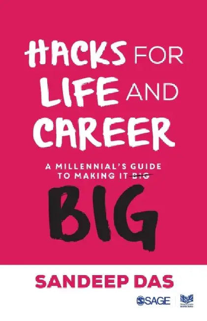 Hacks for Life and Career: A Millennial’s Guide to Making it Big