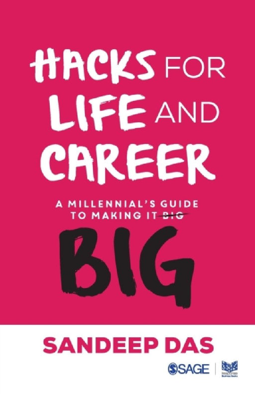 Hacks for Life and Career: A Millennial’s Guide to Making it Big by Sandeep Das