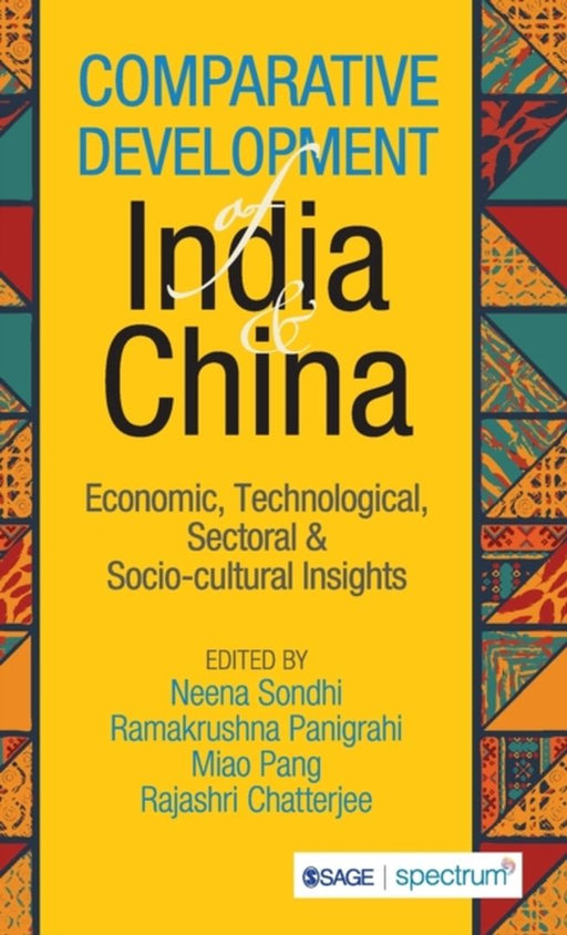 Comparative Development of India & China: Economic Technological Sectoral & Socio-cultural Insights by Miao Pang, Rajashri Chatterjee, Ramakrushna Panigrahi