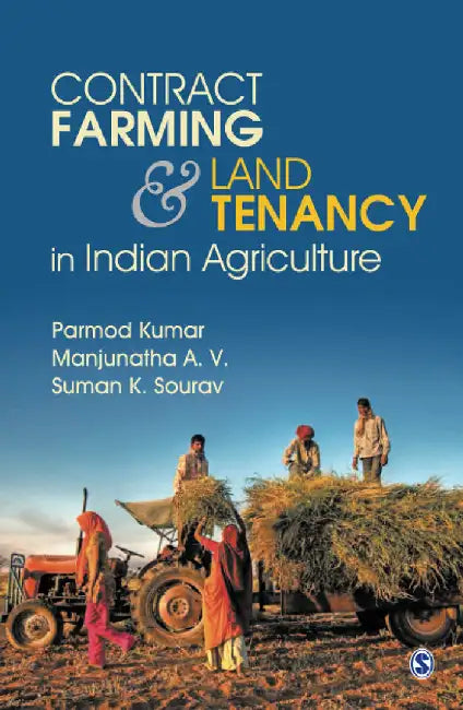 Contract Farming and Land Tenancy in Indian Agriculture by Parmod Kumar, A.V. Manjunatha, Suman K. Sourav