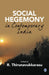 Social Hegemony in Contemporary India by R. Thirunavukkarasu