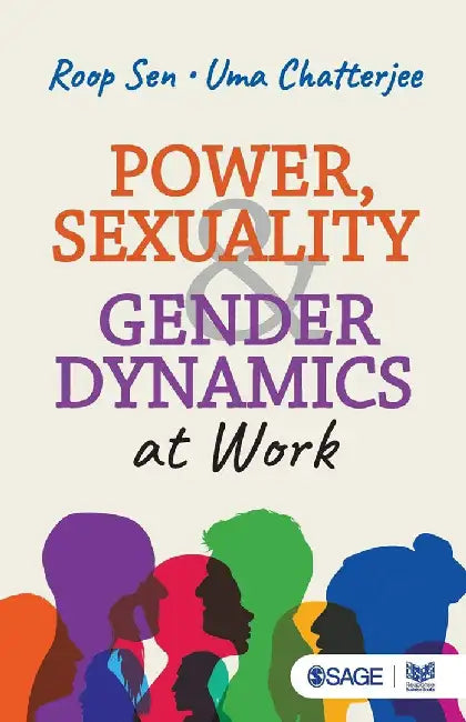 Power, Sexuality and Gender Dynamics at Work by Roop Sen, Uma Chatterjee