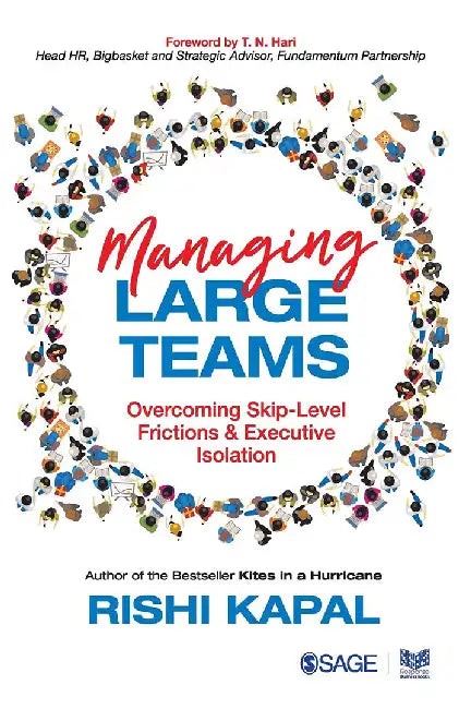Managing Large Teams: Overcoming Skip- Level Frictions & Executive Isolation by Rishi Kapal