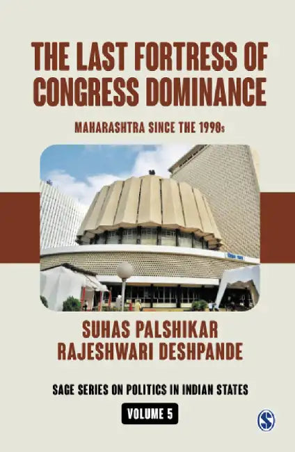 The Last Fortress of Congress Dominance: Maharashtra Since the 1990s by Rajeshwari Deshpande, Suhas Palshikar