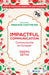 Impactful Communication: Communicate to Conquer by Deepa Sethi