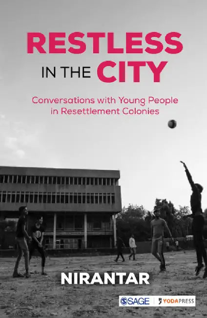 Restless in the City: Conversations with Young People in Resettlement Colonies by Nirantar Trust