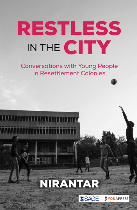 Restless in the City: Conversations with Young People in Resettlement Colonies