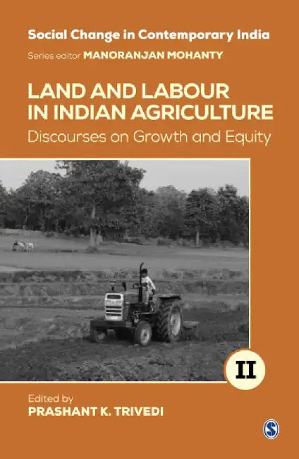 Land and Labour in Indian Agriculture: Discourses on Growth and Equity by Prashant K. Trivedi