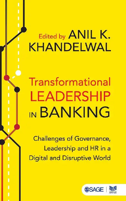 Transformational Leadership in Banking: Challenges of Governance Leadership and HR in a Digital and Disruptive World by Anil K Khandelwal