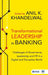 Transformational Leadership in Banking: Challenges of Governance Leadership and HR in a Digital and Disruptive World by Anil K Khandelwal