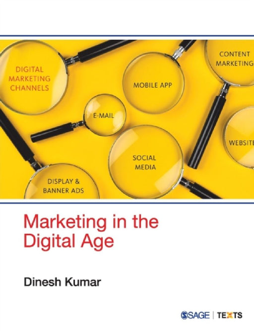 Marketing in the Digital Age  by Dinesh Kumar