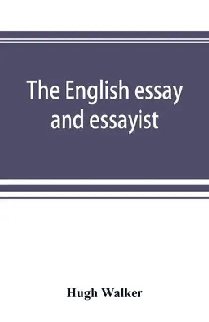 The English essay and essayist by Hugh Walker