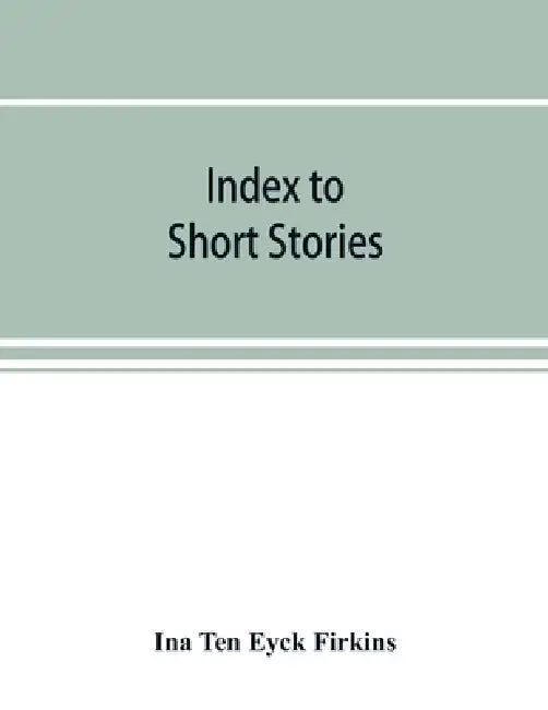 Index to short stories by Ina Ten Eyck Firkins