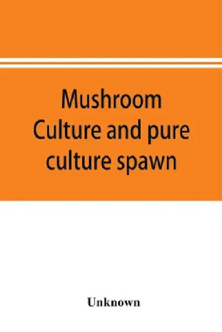 Mushroom culture and pure culture spawn by Unknown
