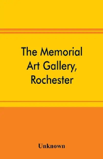 The Memorial Art Gallery, Rochester, New York Catalogue of an exhibition of contemporary American paintings and of the permanent collection by Unknown