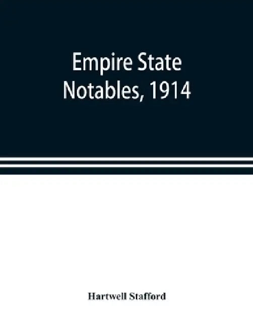 Empire state notables, 1914 by Hartwell Stafford