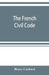 The French Civil Code: with the various amendments thereto as in force on March 15, 1895 by Henry Cachard