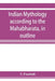 Indian mythology according to the Mahābhārata, in outline by V. Fausbøll