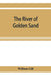 The river of golden sand: being the narrative of a journey through China and eastern Tibet to Burmah by William Gill