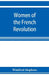 Women of the French revolution by Winifred Stephens